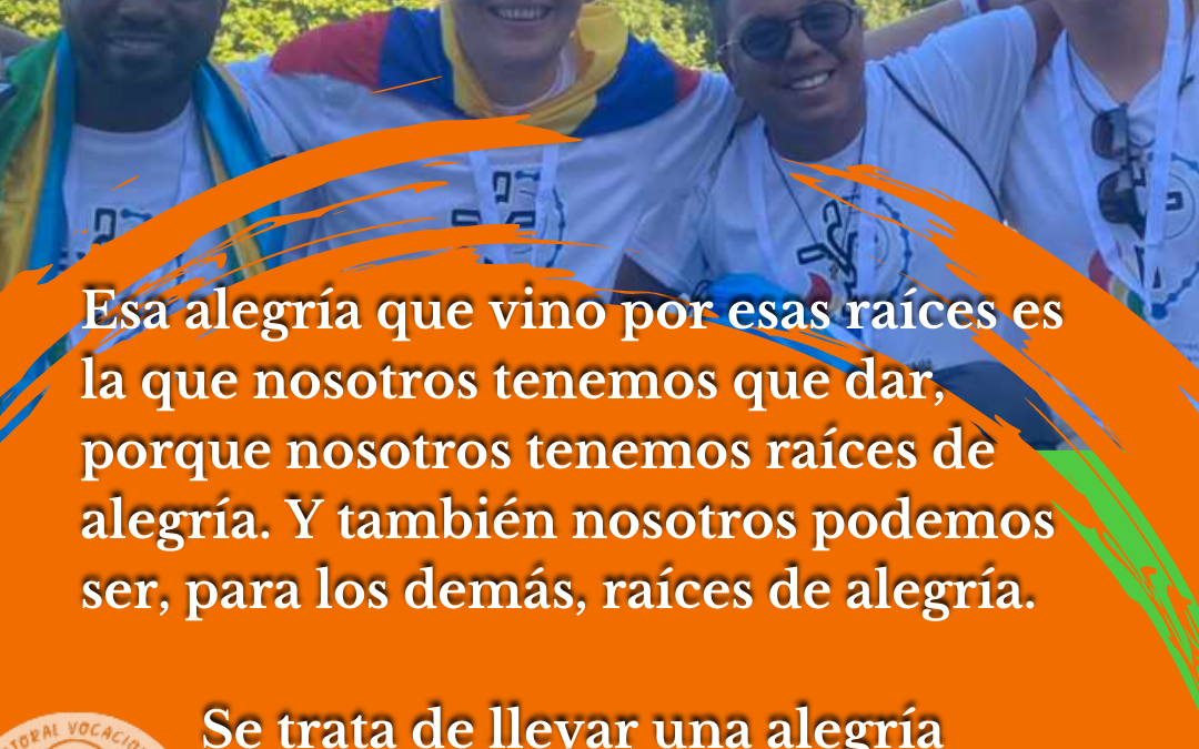 Ser raíces de alegría